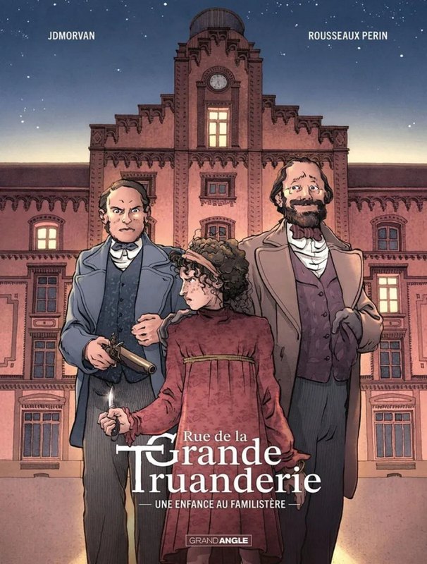 Rue de la Grande Truanderie tome 1 - Une Enfance au Familistère